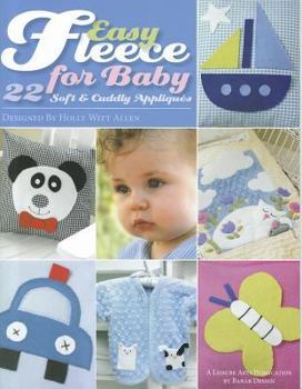 Paperback Easy Fleece for Baby: 22 Soft & Cuddly Appliques Book