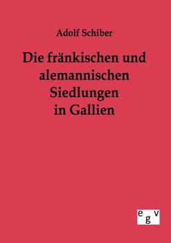 Paperback Die fränkischen und alemannischen Siedlungen in Gallien [German] Book
