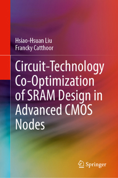 Hardcover Circuit-Technology Co-Optimization of Sram Design in Advanced CMOS Nodes Book