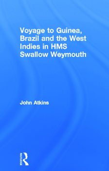 Hardcover A Voyage to Guinea, Brazil, & the West Indies: In His Majesty's Ships, the Swallow and Weymouth Book