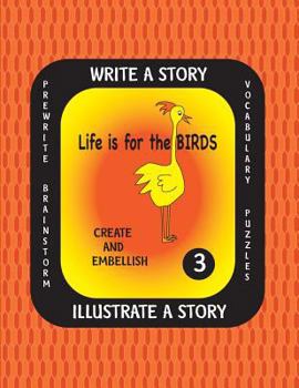 Paperback LIFE IS FOR THE BIRDS-Write a Story-Volume THREE: Learn about the Brown Pelican, Great Horned Owl, Scarlet Ibis, Secretary Bird and Wood Duck. After r Book