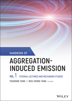 Hardcover Handbook of Aggregation-Induced Emission, Volume 1: Tutorial Lectures and Mechanism Studies Book