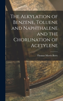 The alkylation of benzene, toluene and naphthalene and the chorlination of acetylene..