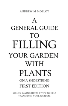 Paperback A General Guide to Filling Your Garden With Plants on a Shoestring Book