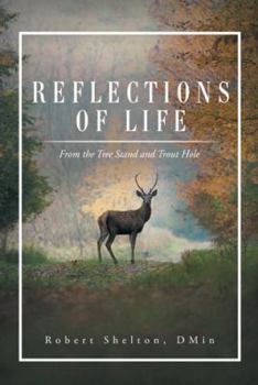 Paperback Reflections of Life: From the Tree Stand and Trout Hole Book