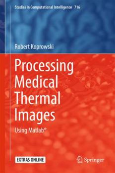 Hardcover Processing Medical Thermal Images: Using Matlab(r) Book