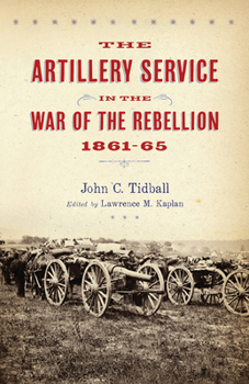 Hardcover The Artillery Service in the War of the Rebellion, 1861-65 Book
