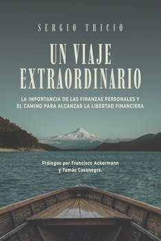 Paperback Un viaje extraordinario: La importancia de las finanzas personales y el camino para alcanzar la libertad financiera [Spanish] Book