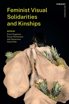 Paperback Feminist Visual Solidarities and Kinships Book
