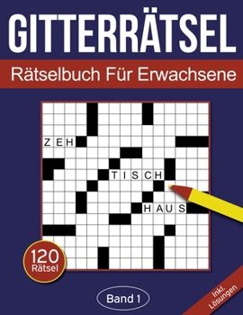 Paperback Gitterrätsel - Rätselbuch für Erwachsene: Kreuzgitter Rätselheft für Erwachsene mit 120 Gitterrätseln - Band 1 [German] Book