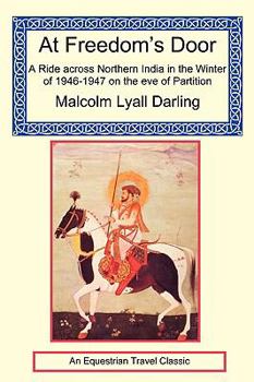 At Freedom's Door - A Ride Across Northern India in the Winter of 1946-47 on the Eve of Partition