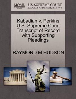 Paperback Kabadian V. Perkins U.S. Supreme Court Transcript of Record with Supporting Pleadings Book