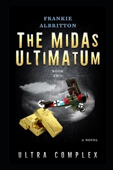 The Midas Ultimatum: Ultra Complex - Book #2 of the Eternal versus Ultra