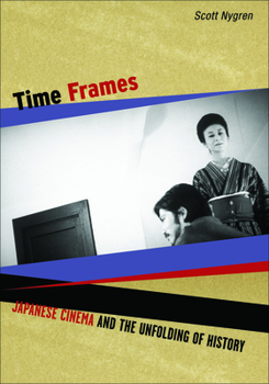 Paperback Time Frames: Japanese Cinema and the Unfolding of History Book