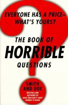 Paperback The Book of Horrible Questions: Everyone Has a Price-What's Yours? Book