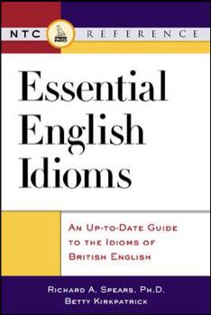 Paperback Essential English Idioms: An Up-To-Date Guide to the Idioms British English Book