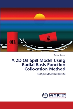 Paperback A 2D Oil Spill Model Using Radial Basis Function Collocation Method Book