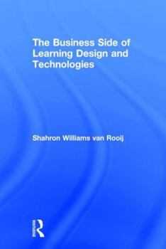 Hardcover The Business Side of Learning Design and Technologies Book