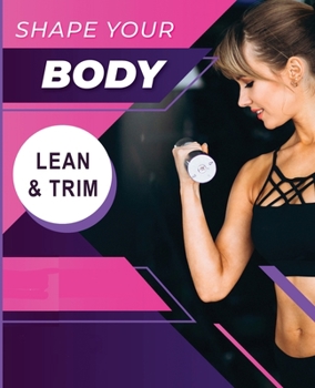 Paperback Shape your Body - Lean and Trim Book