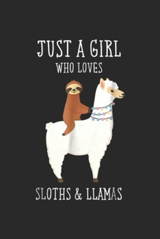 Paperback Just A Girl Who Loves Sloths & Llamas: Just A Girl Who Loves Sloths and Llamas Journal/Notebook Blank Lined Ruled 6x9 100 Pages Book