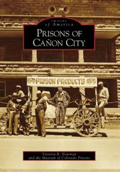 Prisons of Canon City - Book  of the Images of America: Colorado