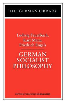 Paperback German Socialist Philosophy: Ludwig Feuerbach, Karl Marx, Friedrich Engels Book