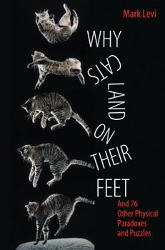 Paperback Why Cats Land on Their Feet: And 76 Other Physical Paradoxes and Puzzles Book