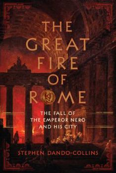Hardcover The Great Fire of Rome: The Fall of the Emperor Nero and His City Book