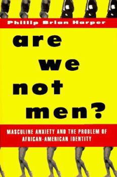 Hardcover Are We Not Men?: Masculine Anxiety and the Problem of African-American Identity Book