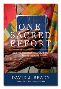 Paperback One Sacred Effort : Southern Baptists Proclaiming Christ Around the World Book