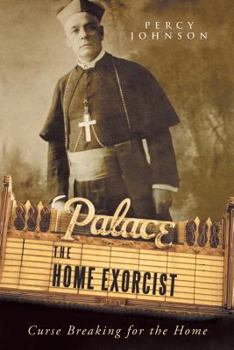 Paperback The Home Exorcist: Curse Breaking for the Home Book