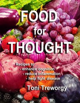 Hardcover FOOD for THOUGHT: Recipes to enhance cognition, reduce inflammation, and help fight disease (Cooking with Love Cookbook Series) Book