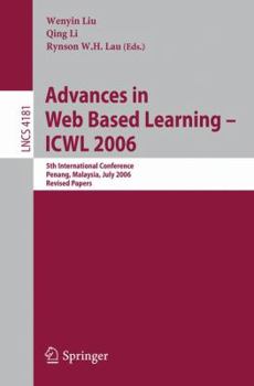 Paperback Advances in Web Based Learning -- Icwl 2006: 5th International Conference, Penang, Malaysia, July 19-21, 2006, Revised Papers Book