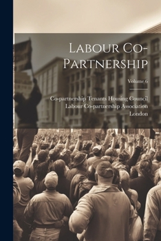 Paperback Labour Co-partnership; Volume 6 Book