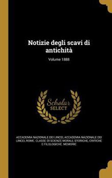 Hardcover Notizie Degli Scavi Di Antichita; Volume 1888 [Italian] Book