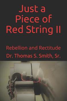 Paperback Just a Piece of Red String II: Rebellion and Rectitude Book