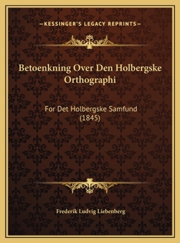 Hardcover Betoenkning Over Den Holbergske Orthographi: For Det Holbergske Samfund (1845) [Danish] Book