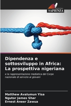 Dipendenza e sottosviluppo in Africa: La prospettiva nigeriana (Italian Edition)