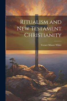 Ritualism and New Testament Christianity