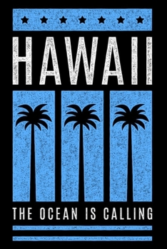 Hawaii The Ocean is Calling: Cute Dream Notebook/Journal to Write in, Blank Lovely Lined Designed Interior "6 x 9", 100 Pages, (Hawaii The Ocean is Calling Dreaming Book)