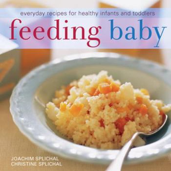 Paperback Feeding Baby: Everyday Recipes for Healthy Infants and Toddlers Book