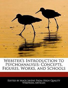 Webster's Introduction to Psychoanalysis : Concepts, Figures, Works, and Schools
