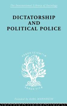 Dictatorship and Political Police: the Technique of Control By Fear
