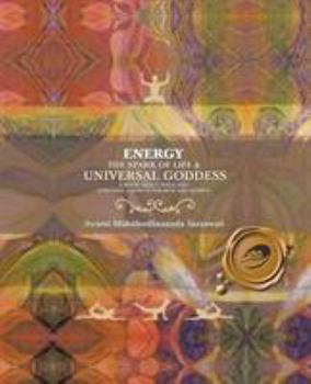 Paperback Energy: The Spark of Life & Universal Goddess, a Book About Yoga and Personal Growth for Men and Women Book