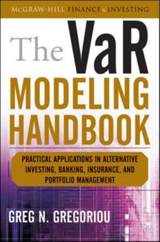 Hardcover The Var Modeling Handbook: Practical Applications in Alternative Investing, Banking, Insurance, and Portfolio Management Book