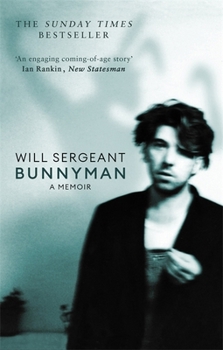 Bunnyman: Post-War Kid to Post-Punk Guitarist of Echo and the Bunnymen - Book #1 of the Will Sergeant - Memoirs