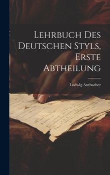 Hardcover Lehrbuch des Deutschen Styls, Erste Abtheilung [German] Book