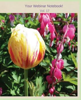 Paperback Your Webinar Notebook! Vol. 17: A lovely and lively tulip greets you before your webinar begins Book