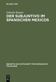 Der Subjuntivo Im Spanischen Mexicos: Sein Wechselverhaltnis Zwischen Syntax, Semantik Und Interaktionalen Faktoren