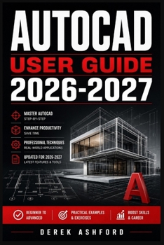 Paperback AutoCAD User Guide 2026 2027: A COMPREHENSIVE Step-by-Step PROCESS for NOVICE and Professionals Book
